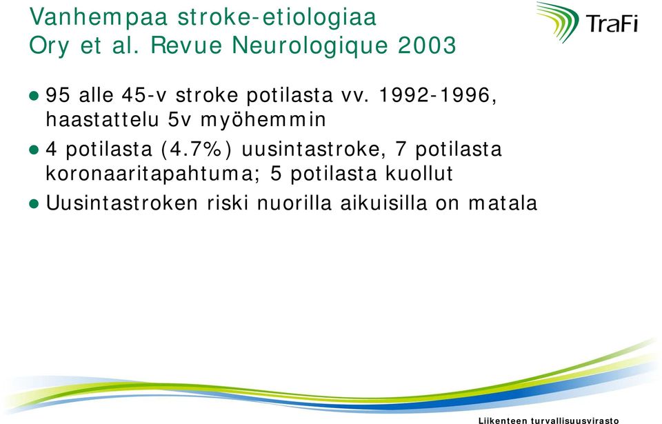 1992-1996, haastattelu 5v myöhemmin 4 potilasta (4.