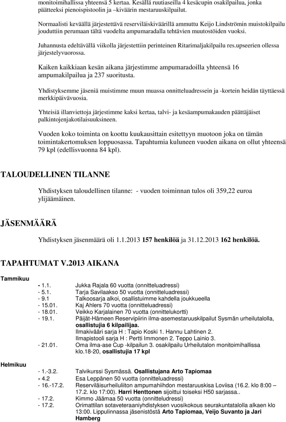Juhannusta edeltävällä viikolla järjestettiin perinteinen Ritarimaljakilpailu res.upseerien ollessa järjestelyvuorossa.