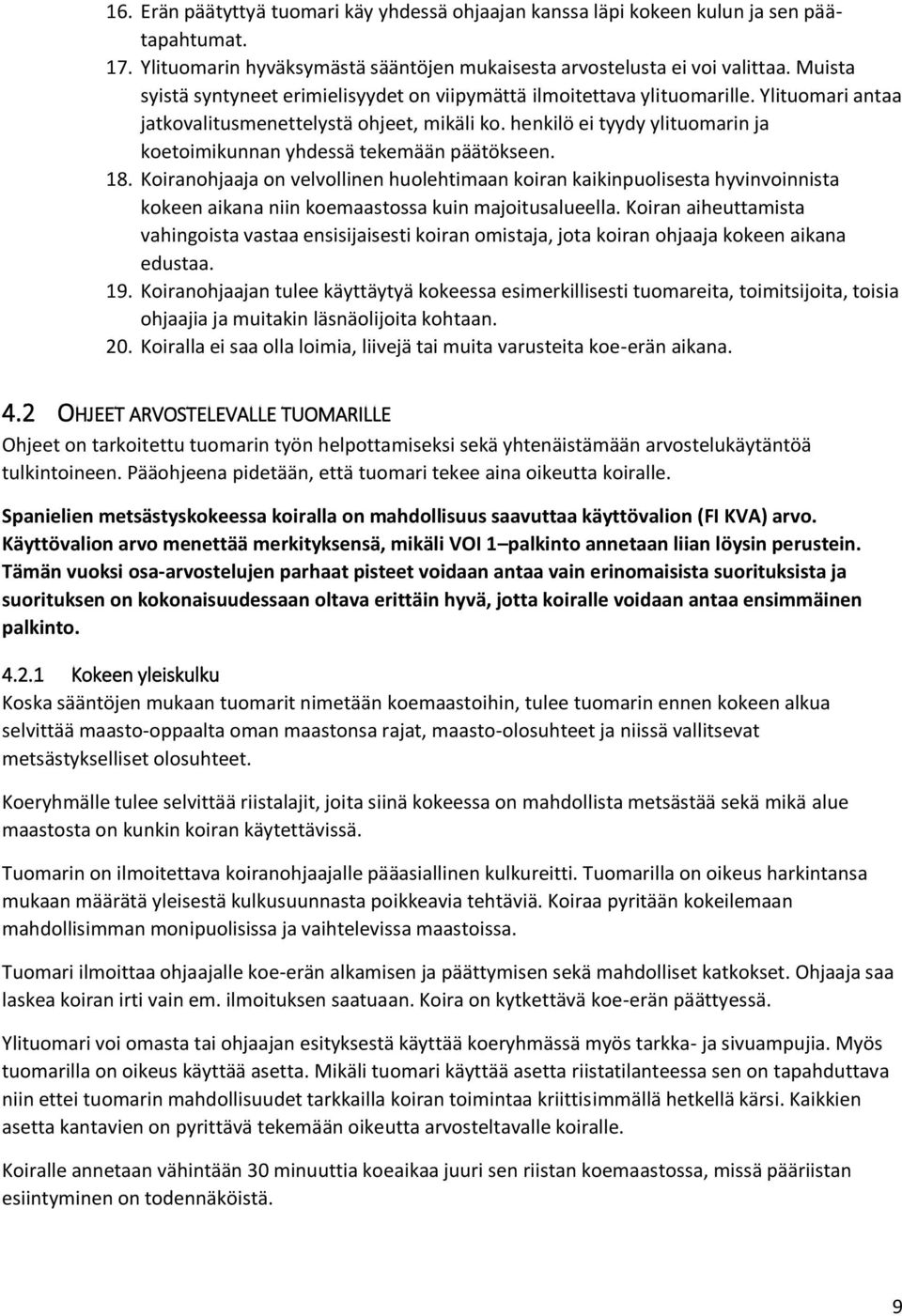 henkilö ei tyydy ylituomarin ja koetoimikunnan yhdessä tekemään päätökseen. 18.