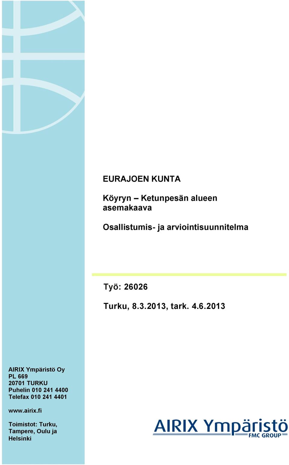 26 Turku, 8.3.2013, tark. 4.6.2013 AIRIX Ympäristö Oy PL 669 20701