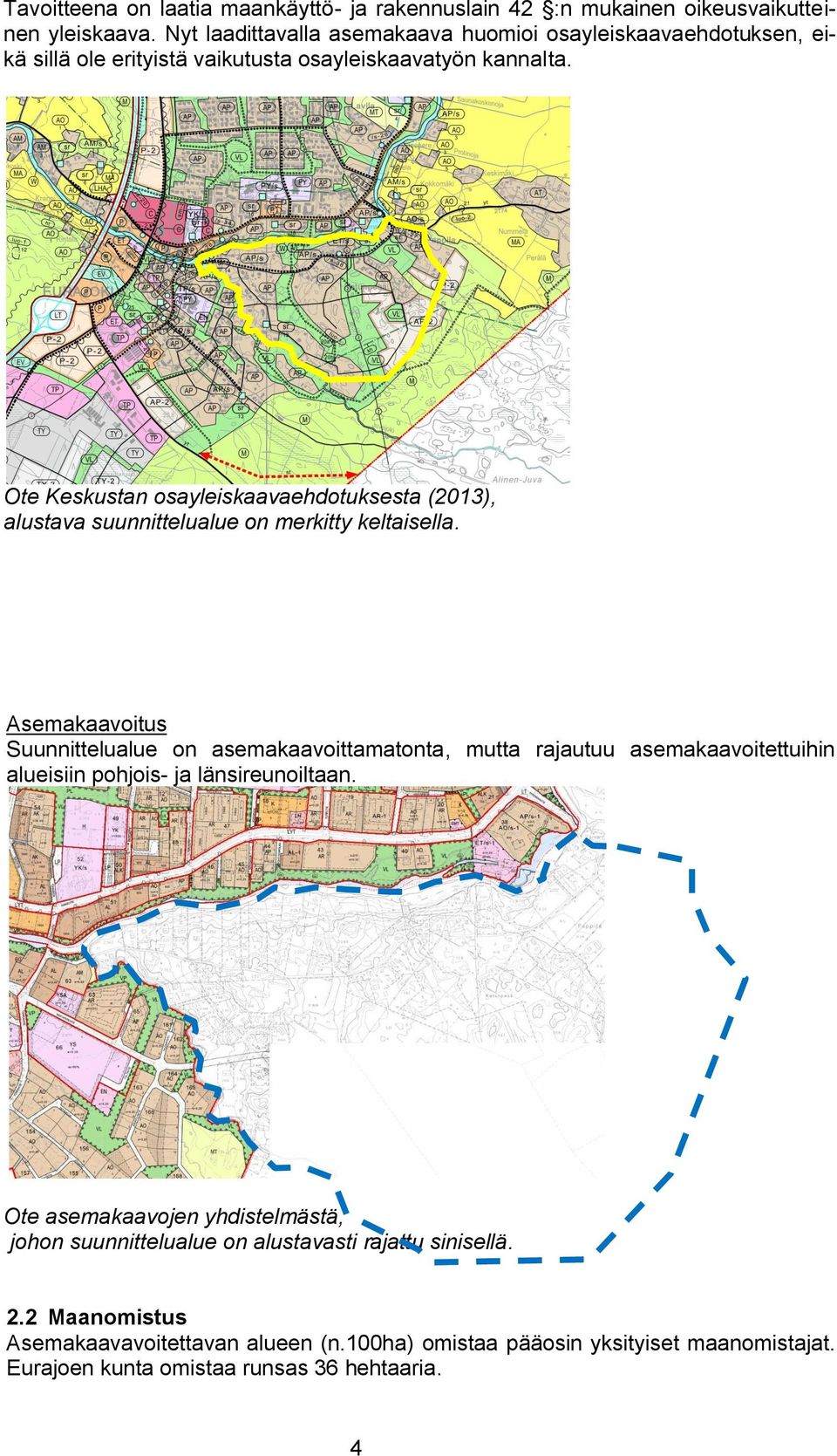 Ote Keskustan osayleiskaavaehdotuksesta (2013), alustava suunnittelualue on merkitty keltaisella.