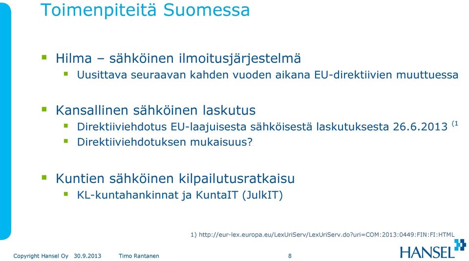 laskutuksesta 26.6.2013 (1 Direktiiviehdotuksen mukaisuus?