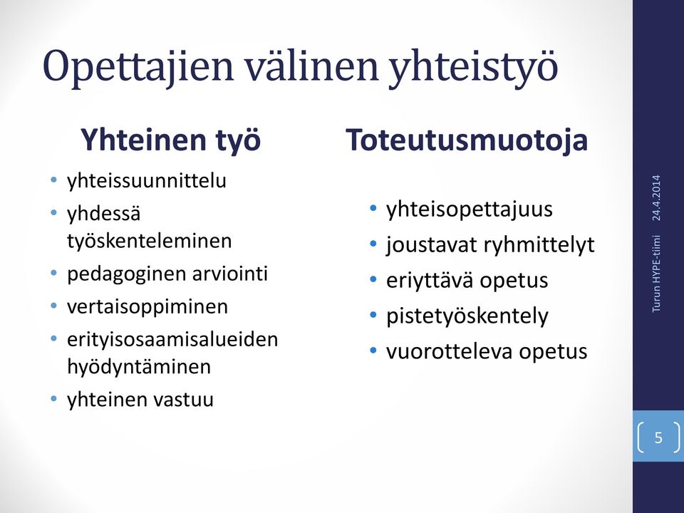 erityisosaamisalueiden hyödyntäminen yhteinen vastuu Toteutusmuotoja