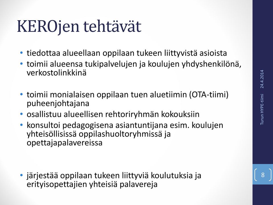 alueellisen rehtoriryhmän kokouksiin konsultoi pedagogisena asiantuntijana esim.