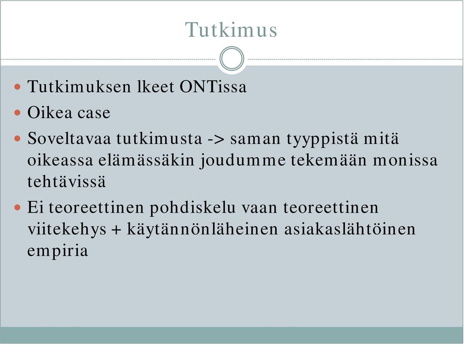 joudumme tekemään monissa tehtävissä Ei teoreettinen