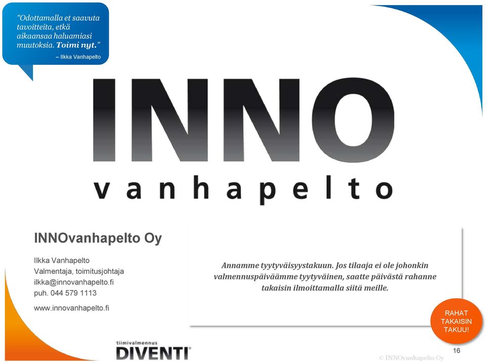 044 579 1113 www.innovanhapelto.fi Annamme tyytyväisyystakuun.