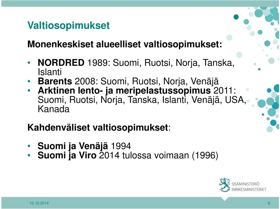 meripelastussopimus 2011: Suomi, Ruotsi, Norja, Tanska, Islanti, Venäjä, USA, Kanada