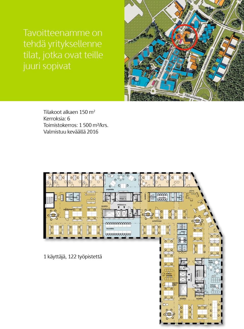 150 m2 Kerroksia: 6 Toimistokerros: 1 500 m²/krs.