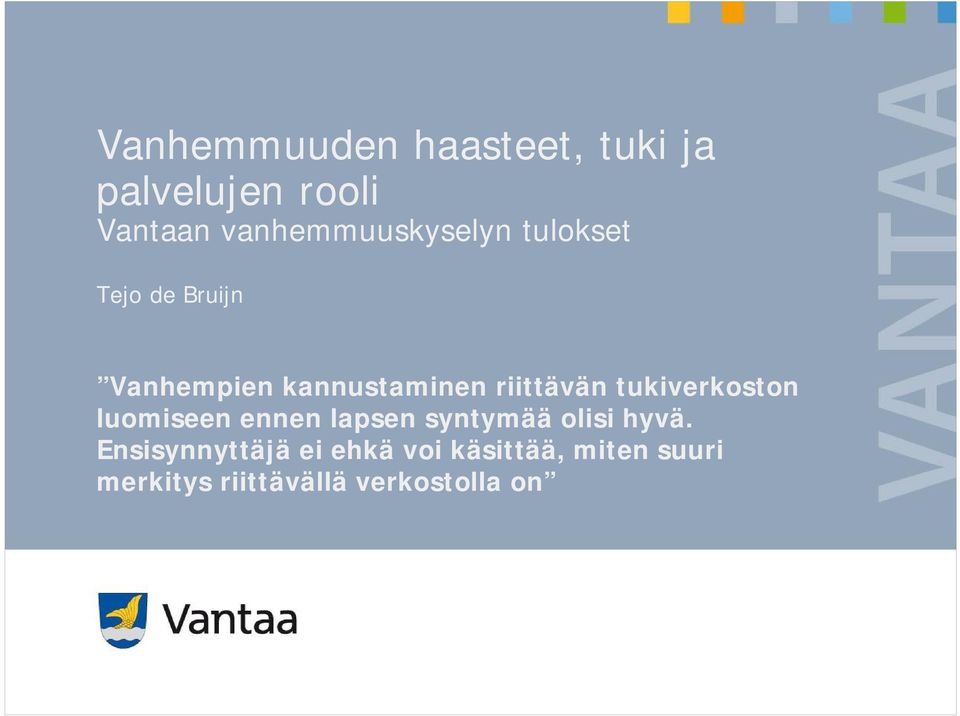 riittävän tukiverkoston luomiseen ennen lapsen syntymää olisi hyvä.