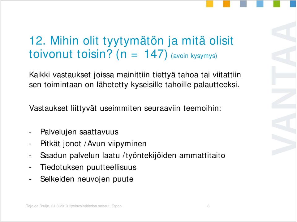 kyseisille tahoille palautteeksi.