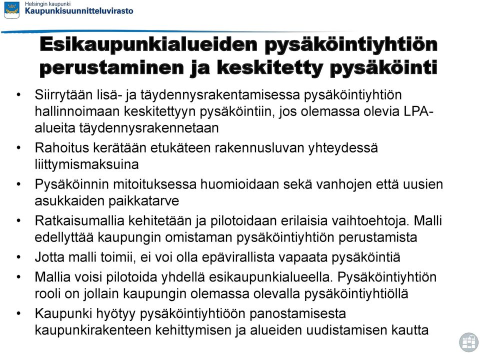 Ratkaisumallia kehitetään ja pilotoidaan erilaisia vaihtoehtoja.