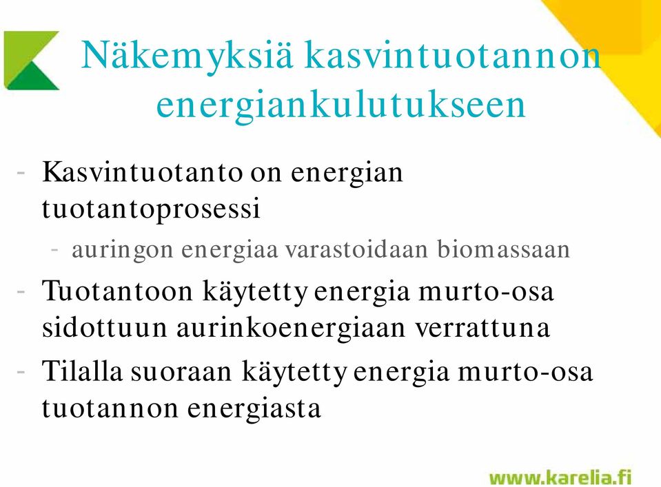 - Tuotantoon käytetty energia murto-osa sidottuun aurinkoenergiaan