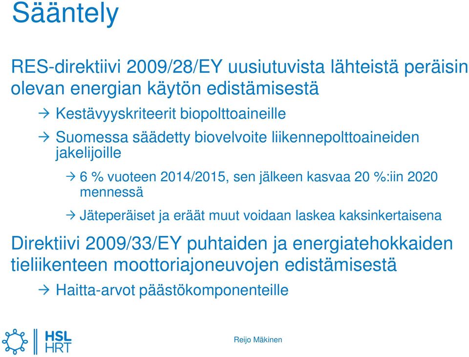 2014/2015, sen jälkeen kasvaa 20 %:iin 2020 mennessä Jäteperäiset ja eräät muut voidaan laskea kaksinkertaisena