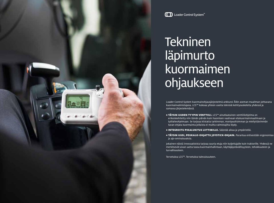 LCS ainutlaatuinen venttiiliohjelma on erikoiskehitetty niin tämän päivän kuin huomisen vaativaan etukuormainmaailmaan ja työlaiteohjelmaan.