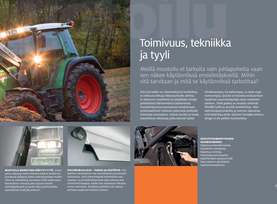 Tuotekehitysresursseistamme kohdistetaan systemaattisesti tuhansia työtunteja pelkkään toimivaan muotoiluun.