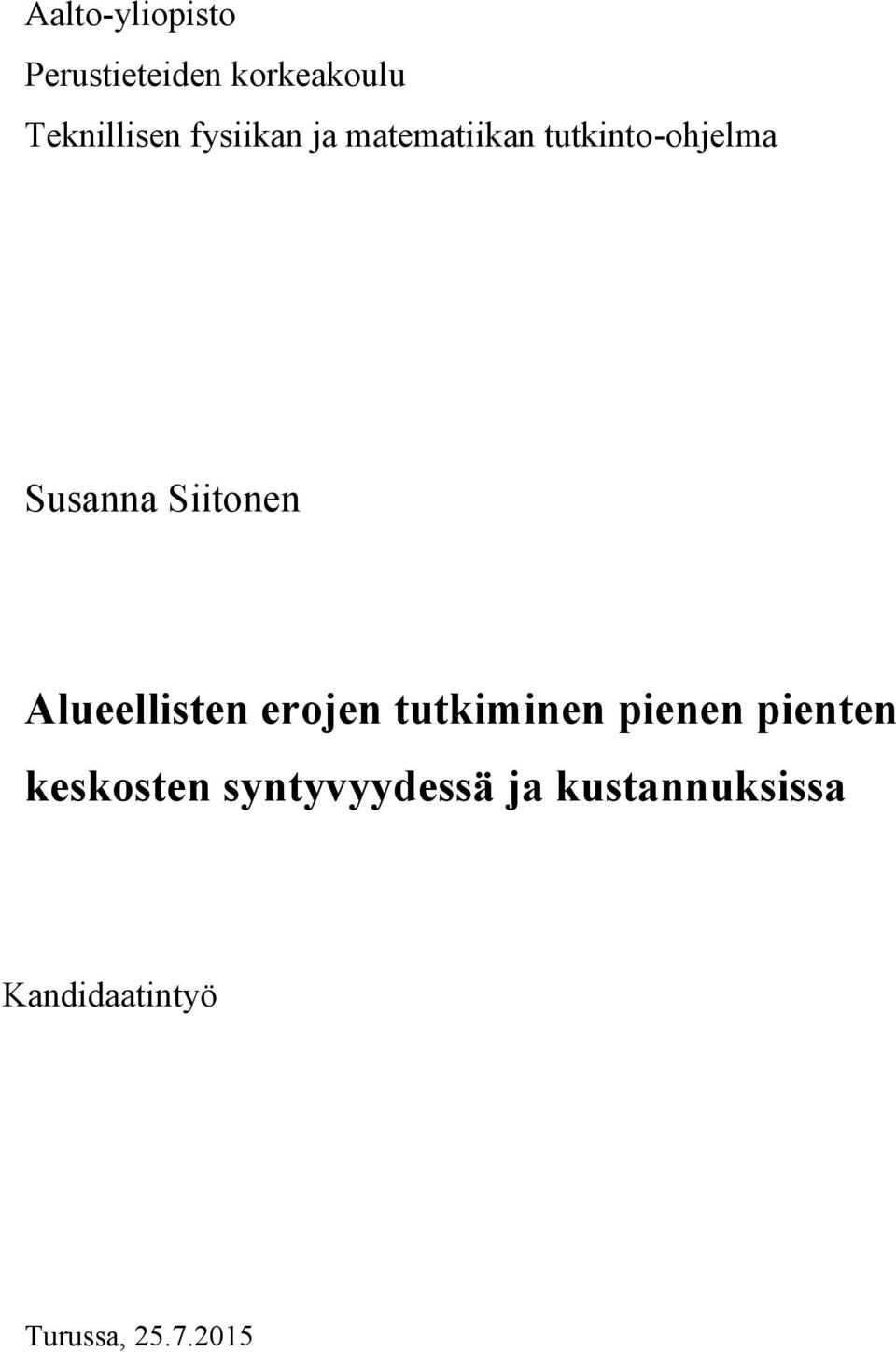 Alueellisten erojen tutkiminen pienen pienten keskosten