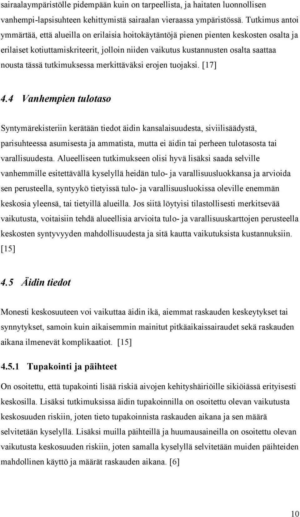 tutkimuksessa merkittäväksi erojen tuojaksi. [17] 4.