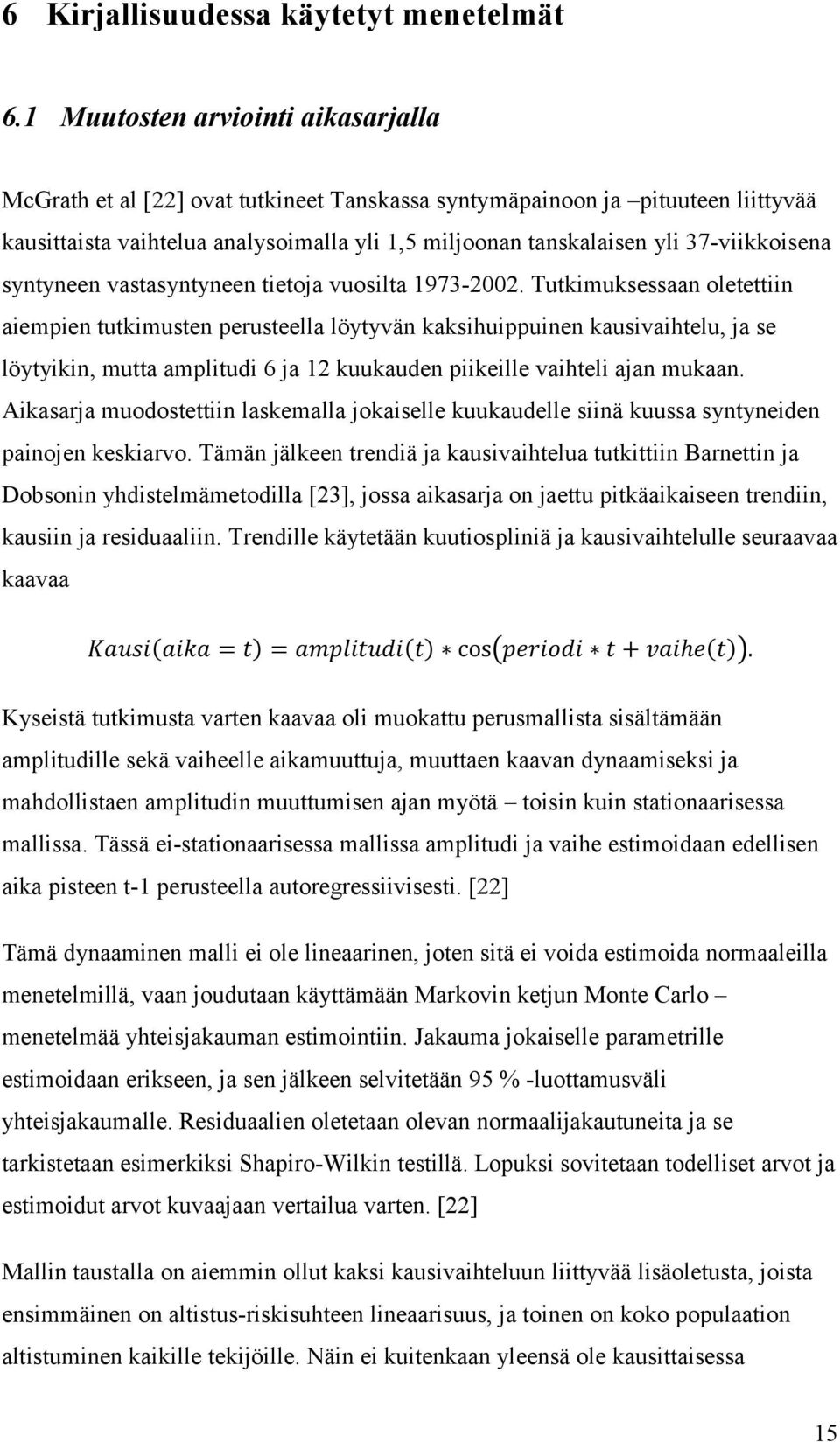 37-viikkoisena syntyneen vastasyntyneen tietoja vuosilta 1973-2002.