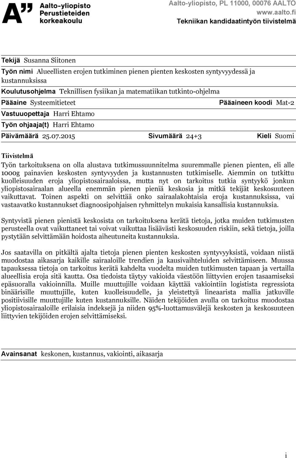 ja matematiikan tutkinto-ohjelma Pääaine Systeemitieteet Vastuuopettaja Harri Ehtamo Työn ohjaaja(t) Harri Ehtamo Pääaineen koodi Mat-2 Päivämäärä 25.07.