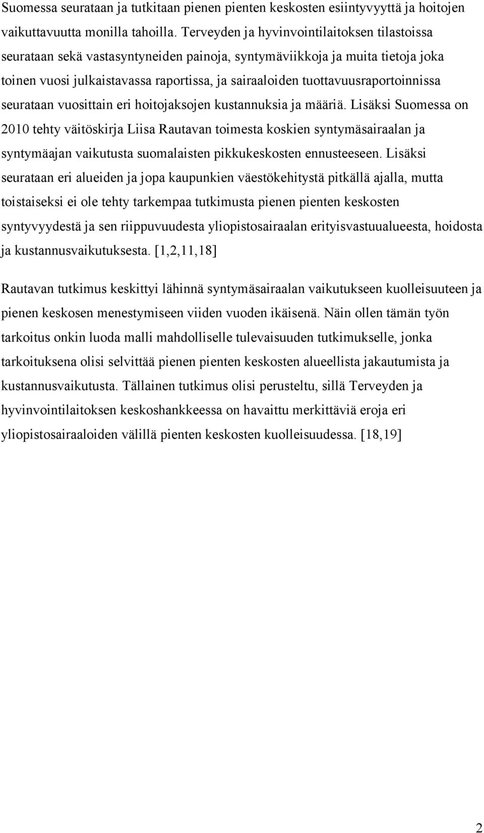 tuottavuusraportoinnissa seurataan vuosittain eri hoitojaksojen kustannuksia ja määriä.