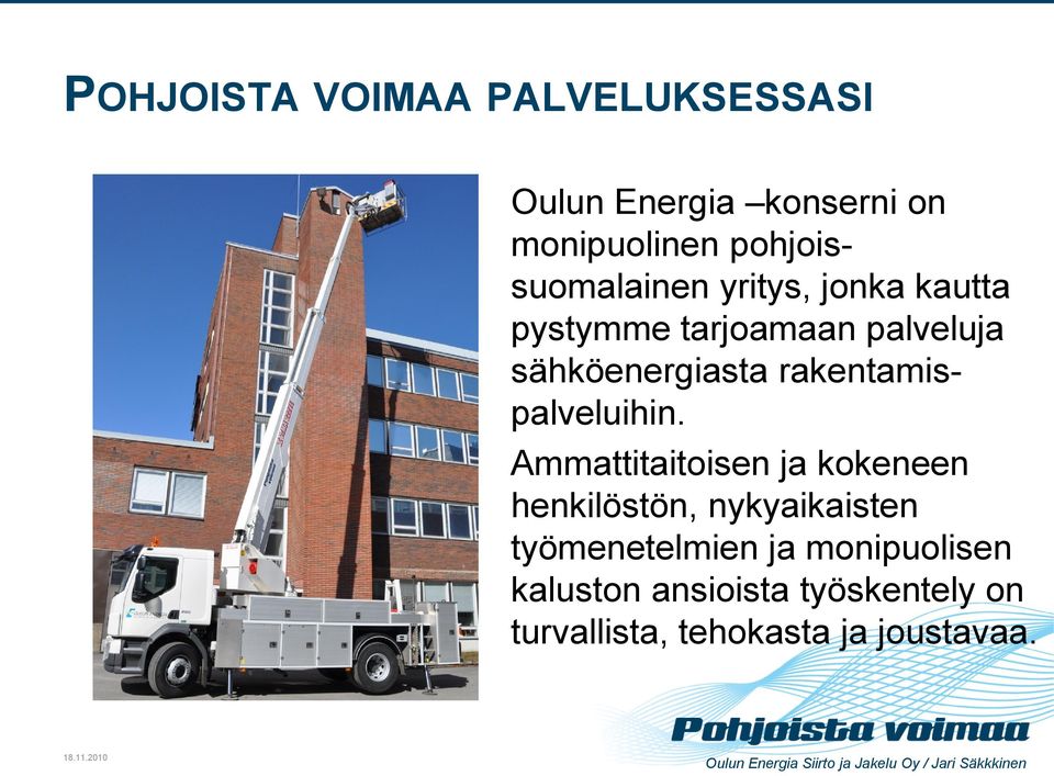 sähköenergiasta rakentamispalveluihin.