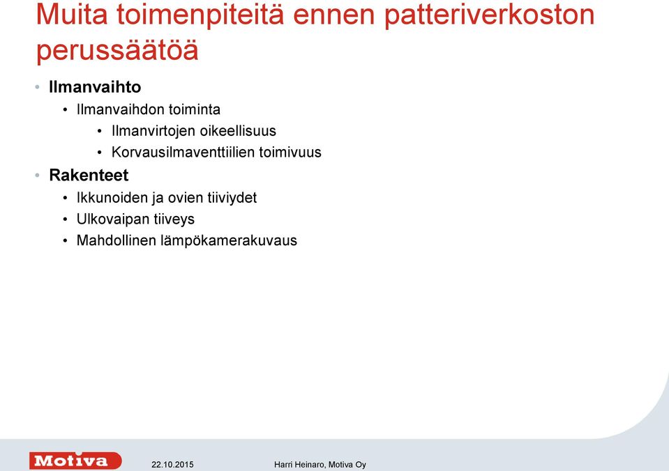 oikeellisuus Korvausilmaventtiilien toimivuus Ikkunoiden ja