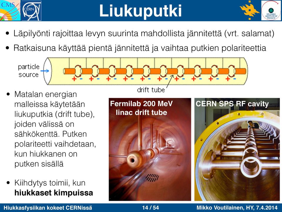 käytetään liukuputkia (drift tube), joiden välissä on sähkökenttä.