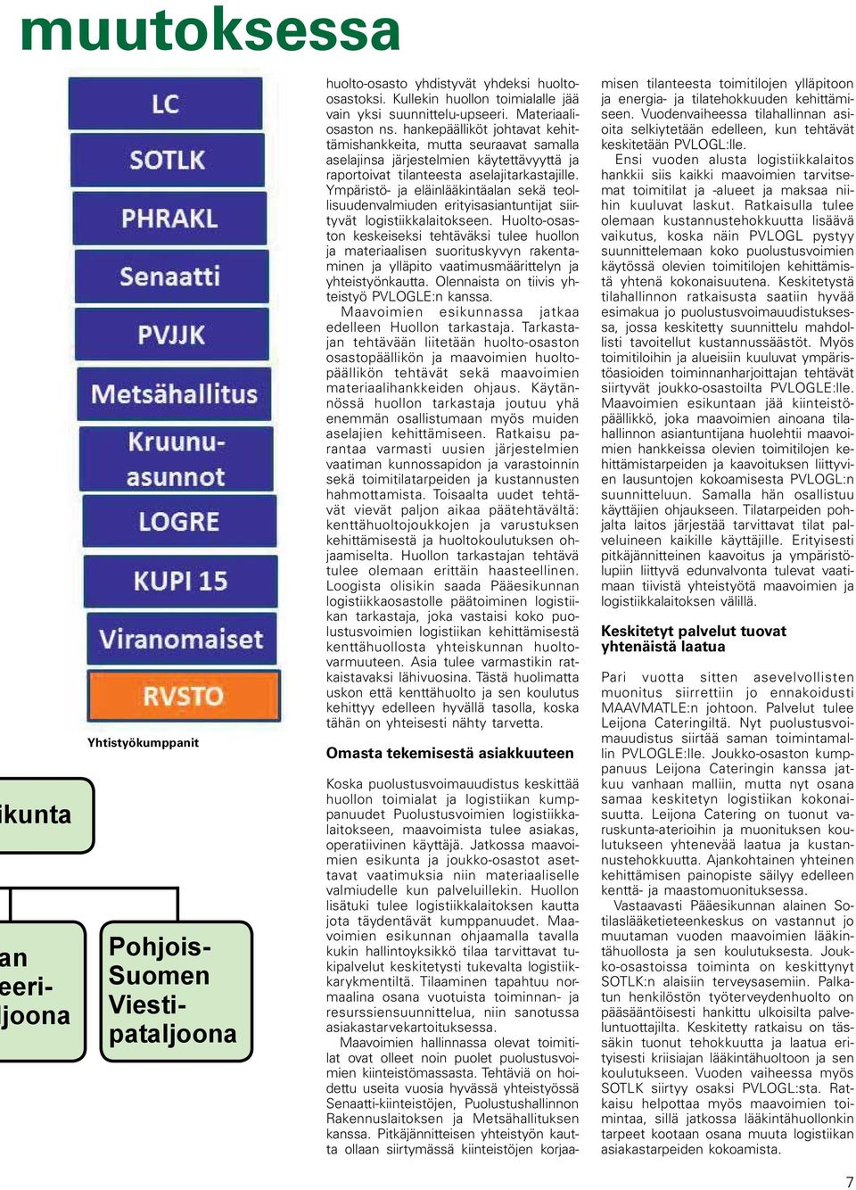 Ympäristö- ja eläinlääkintäalan sekä teollisuudenvalmiuden erityisasiantuntijat siirtyvät logistiikkalaitokseen.