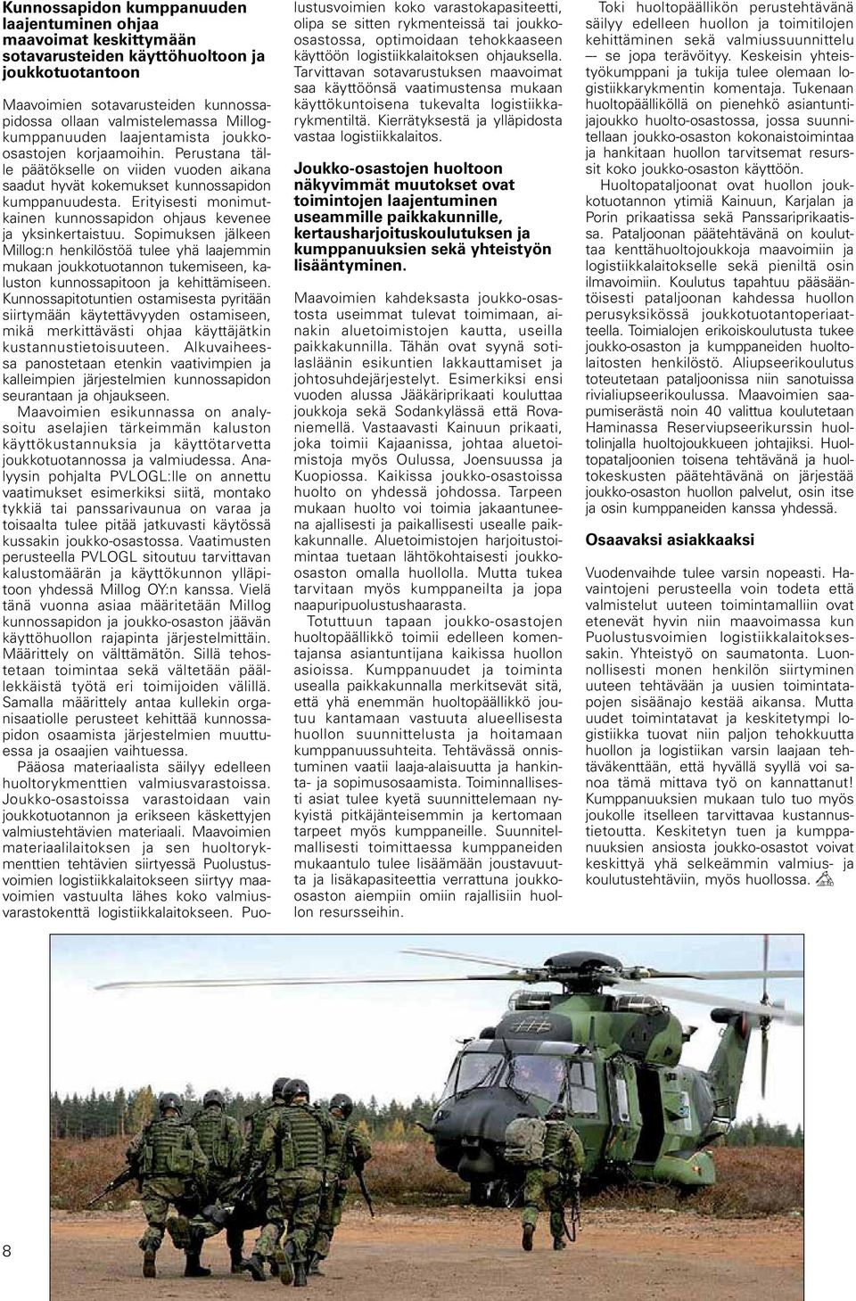 Erityisesti monimutkainen kunnossapidon ohjaus kevenee ja yksinkertaistuu.