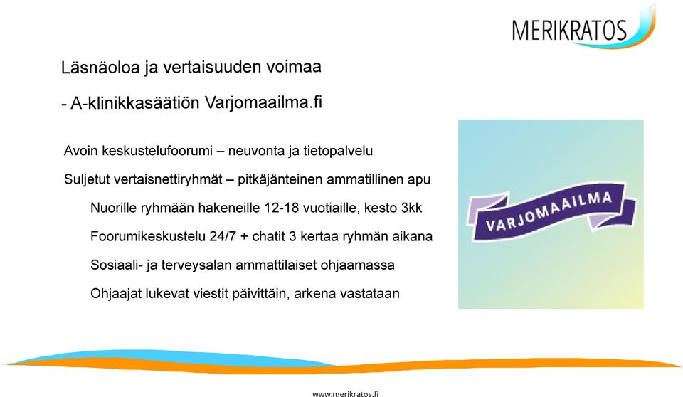 ammatillinen apu Nuorille ryhmään hakeneille 12-18 vuotiaille, kesto 3kk Foorumikeskustelu 24/7 +