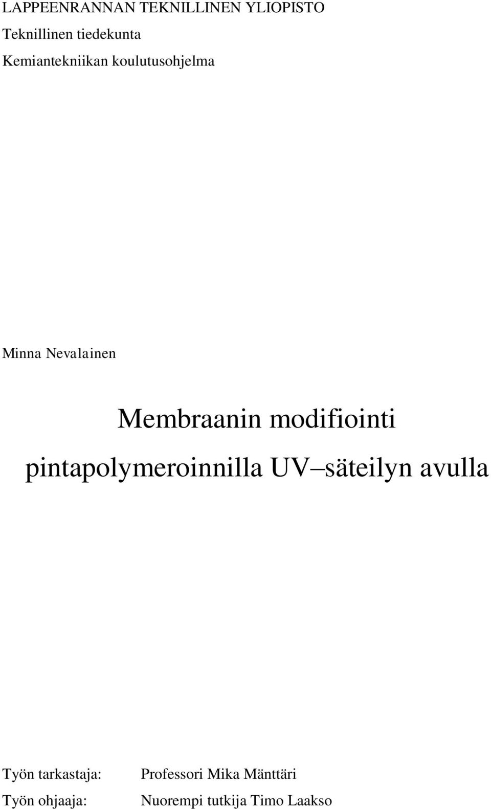 modifiointi pintapolymeroinnilla UV säteilyn avulla Työn