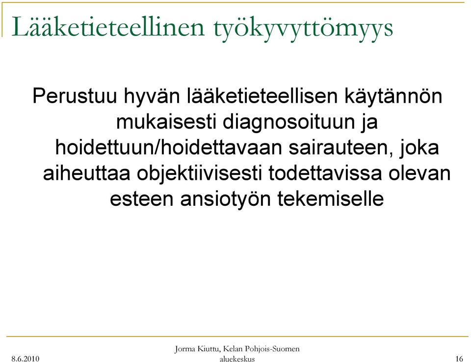 hoidettuun/hoidettavaan sairauteen, joka aiheuttaa