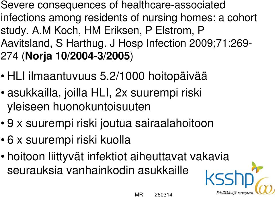 J Hosp Infection 2009;71:269-274 (Norja 10/2004-3/2005) HLI ilmaantuvuus 5.