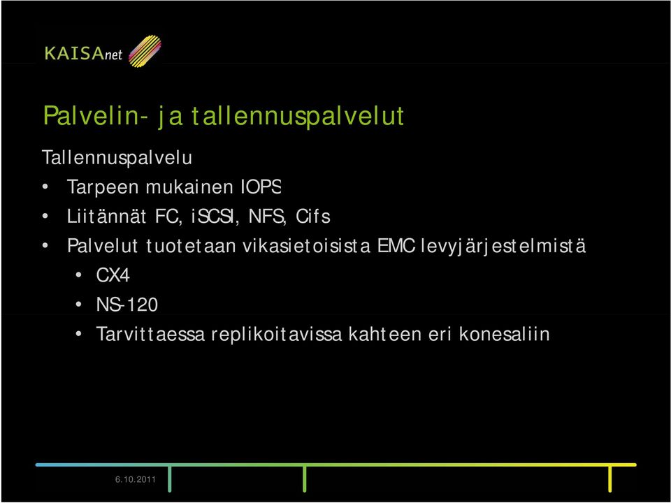 tuotetaan vikasietoisista EMC levyjärjestelmistä CX4