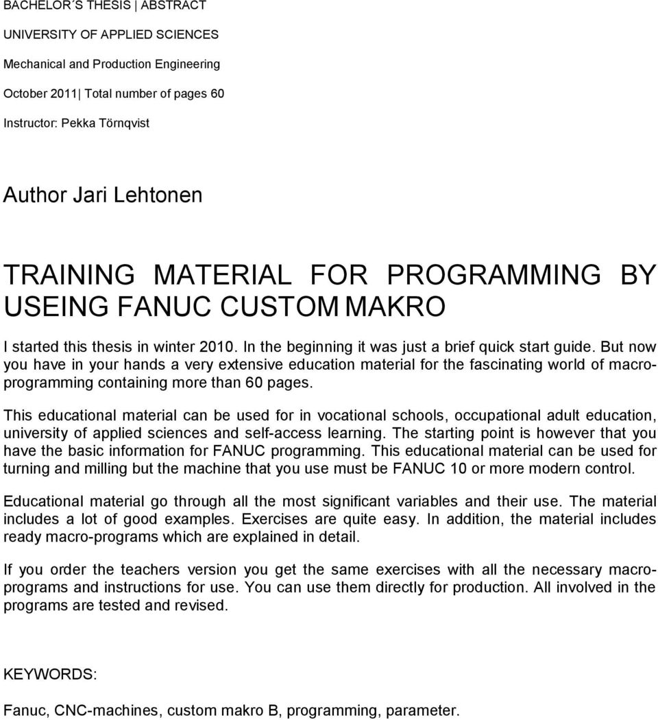 But now you have in your hands a very extensive education material for the fascinating world of macroprogramming containing more than 60 pages.