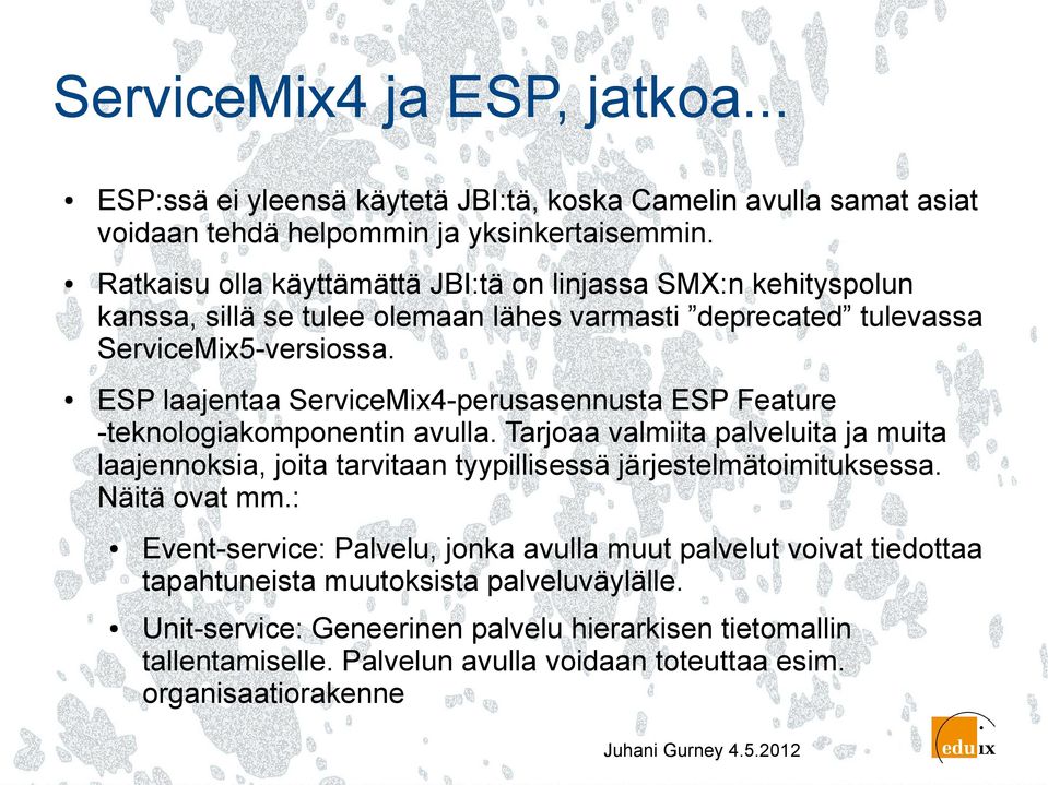 ESP laajentaa ServiceMix4-perusasennusta ESP Feature -teknologiakomponentin avulla.