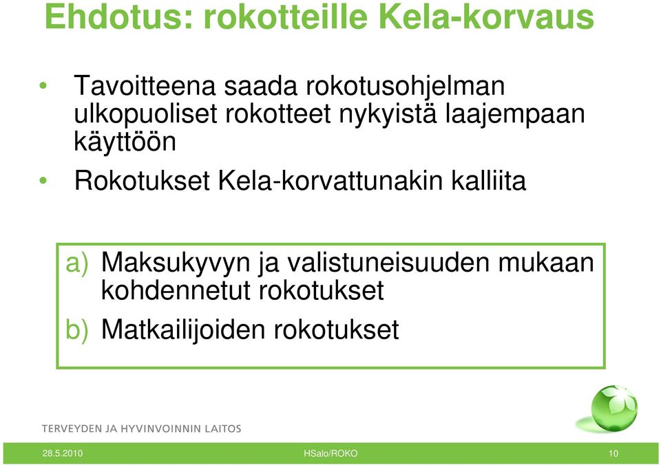 Kela-korvattunakin kalliita a) Maksukyvyn ja valistuneisuuden mukaan