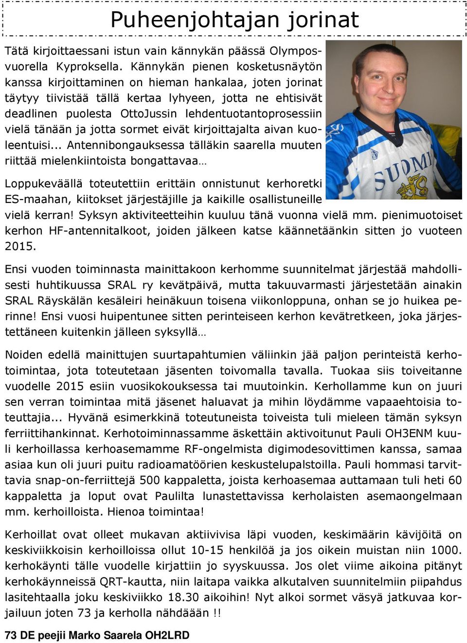vielä tänään ja jotta sormet eivät kirjoittajalta aivan kuoleentuisi.