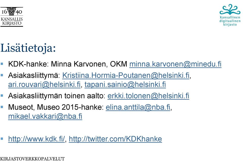 fi, tapani.sainio@helsinki.fi Asiakasliittymän toinen aalto: erkki.tolonen@helsinki.
