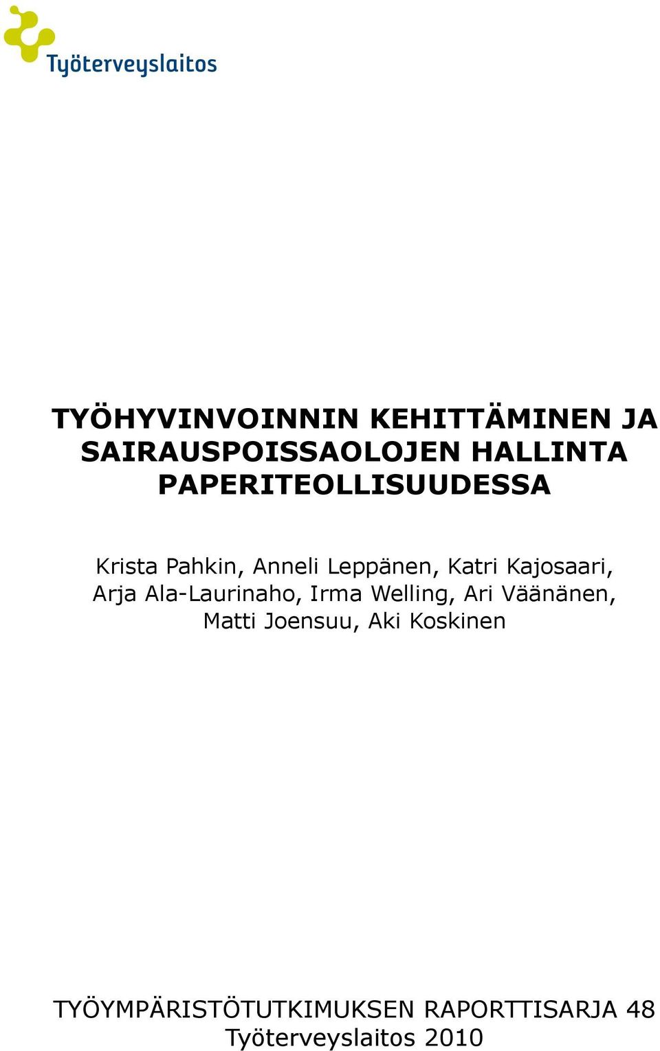 Kajosaari, Arja Ala-Laurinaho, Irma Welling, Ari Väänänen, Matti