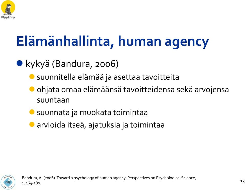 vaikuttavat ajattelumalleihin ja emotionaalisiin reaktioihin Bandura,