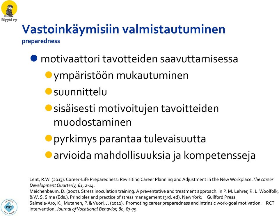 korkea kokemus pystyvyydestä ja valmistautuneisuudesta vastoinkäymisten varalle pystyn ja b suunnitelmat löytyy alhainen