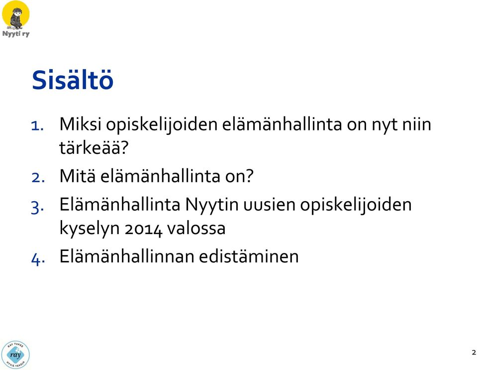 tärkeää? 2. Mitä elämänhallinta on? 3.