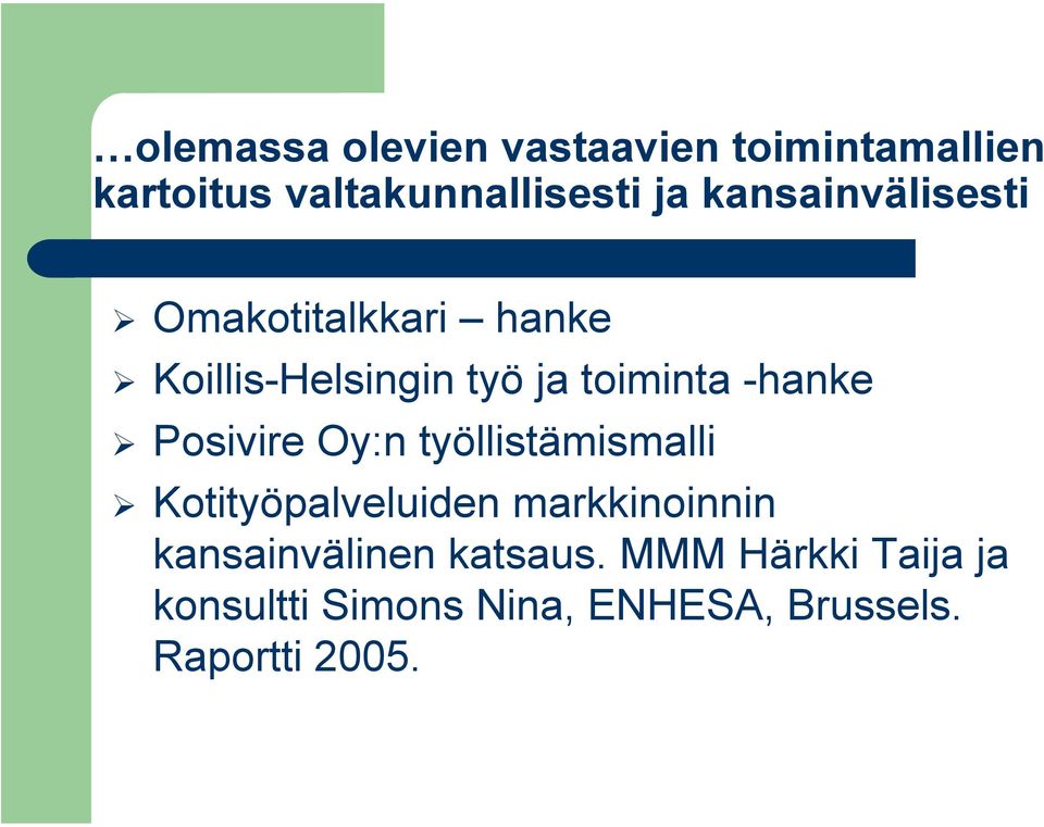 Posivire Oy:n työllistämismalli Kotityöpalveluiden markkinoinnin kansainvälinen