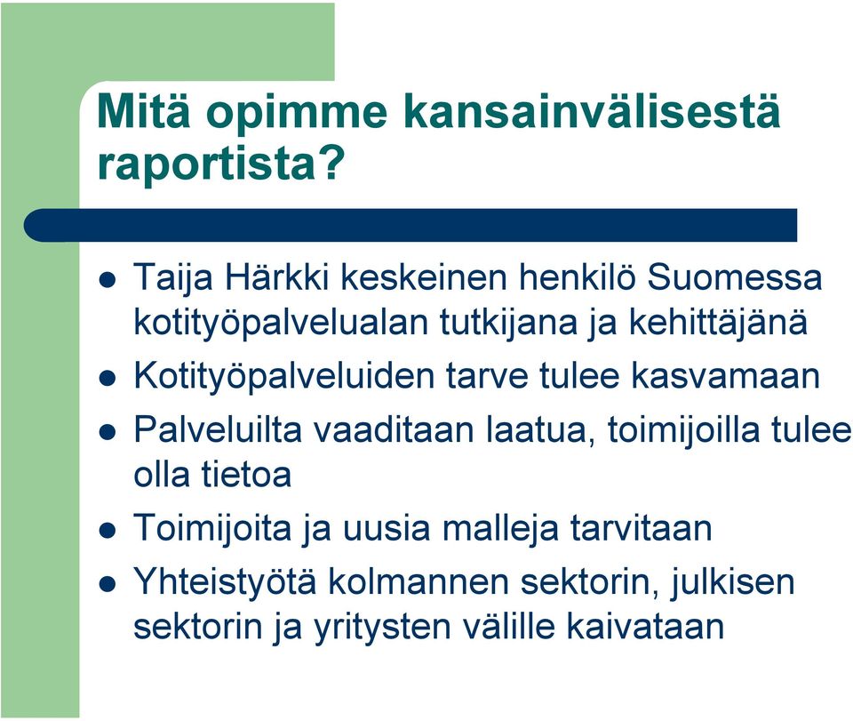 Kotityöpalveluiden tarve tulee kasvamaan Palveluilta vaaditaan laatua, toimijoilla