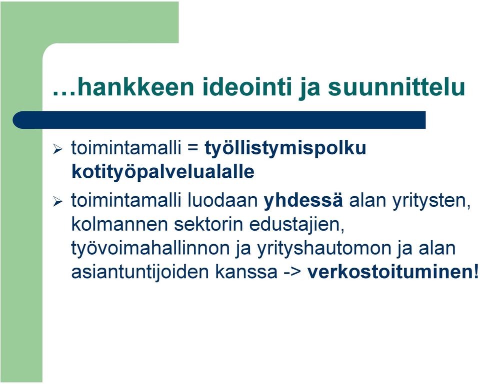 yhdessä alan yritysten, kolmannen sektorin edustajien,
