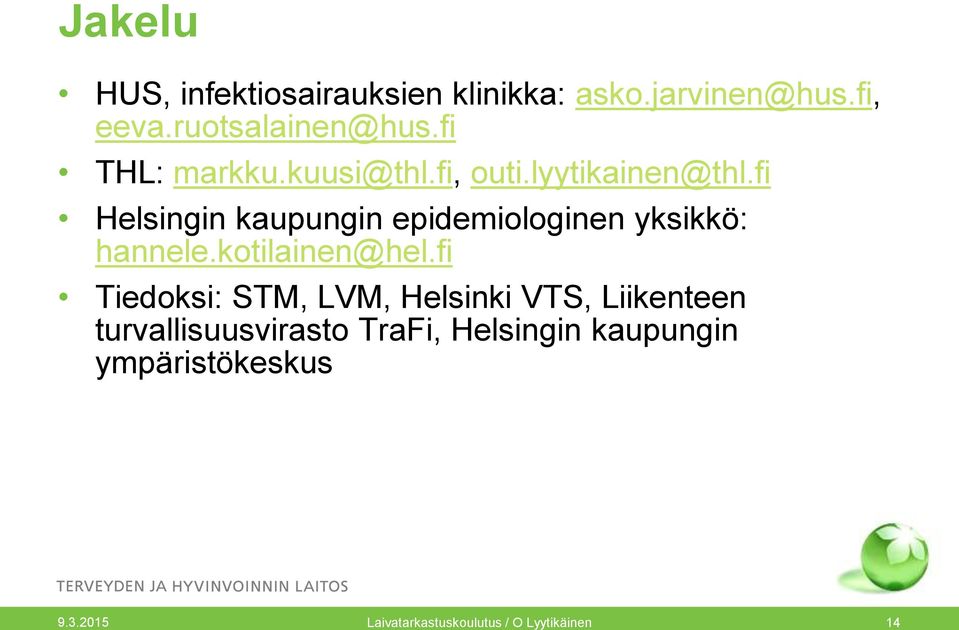 fi Helsingin kaupungin epidemiologinen yksikkö: hannele.kotilainen@hel.