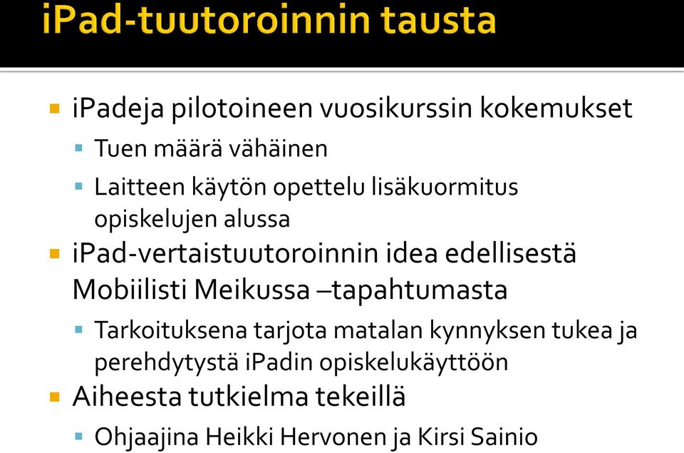 Mobiilisti Meikussa tapahtumasta Tarkoituksena tarjota matalan kynnyksen tukea ja