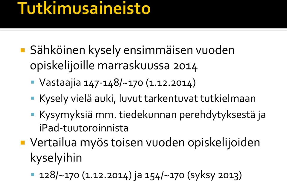 2014) Kysely vielä auki, luvut tarkentuvat tutkielmaan Kysymyksiä mm.