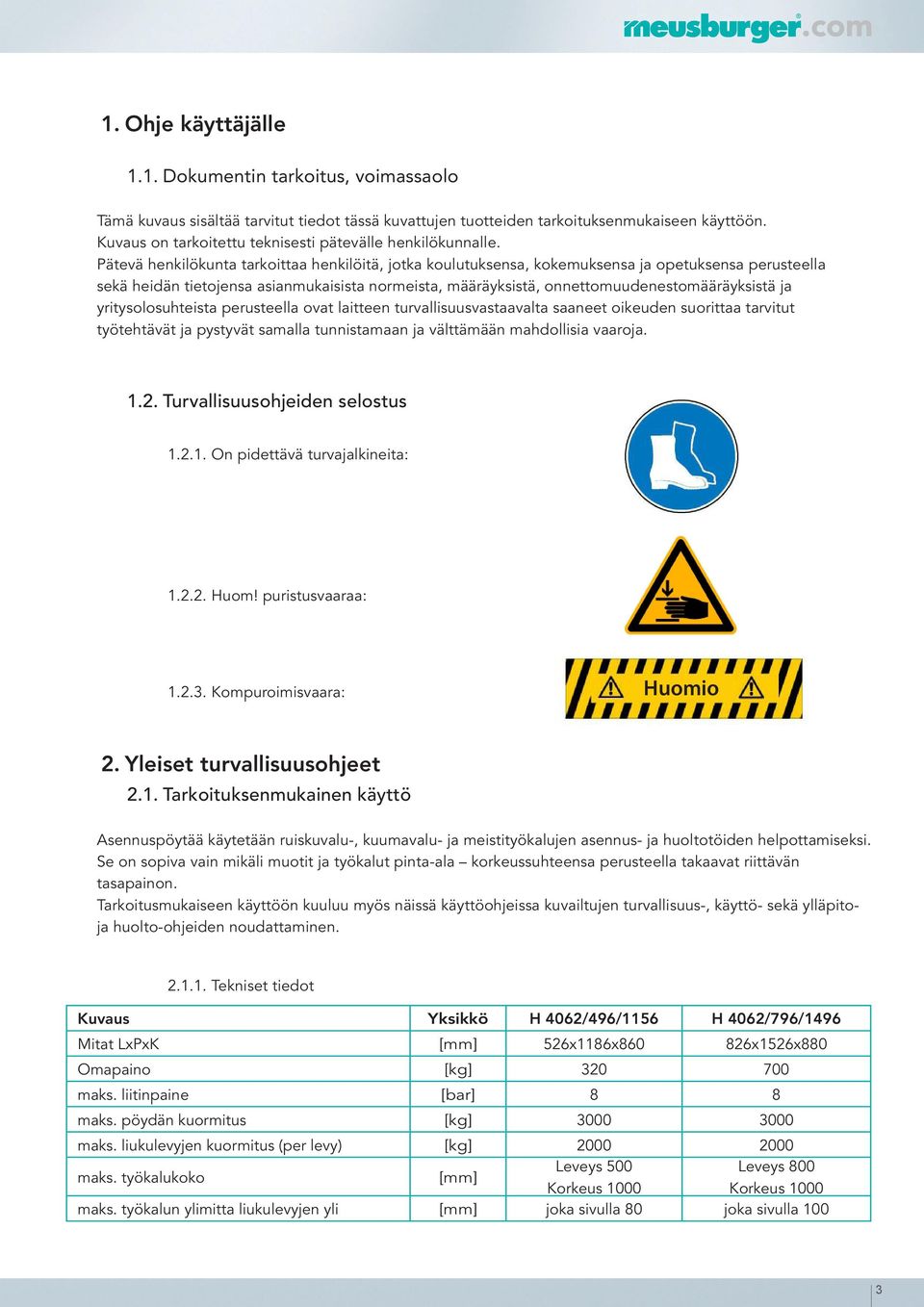 Pätevä henkilökunta tarkoittaa henkilöitä, jotka koulutuksensa, kokemuksensa ja opetuksensa perusteella sekä heidän tietojensa asianmukaisista normeista, määräyksistä, onnettomuudenestomääräyksistä